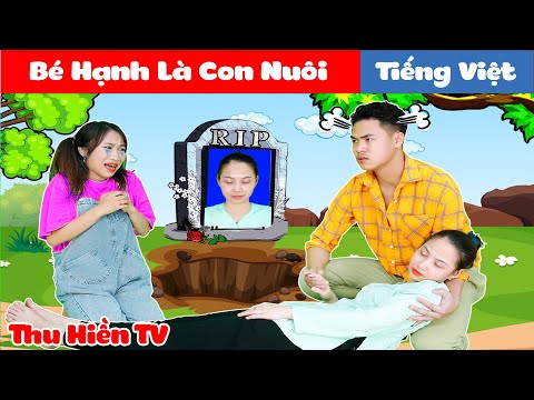 Bất Ngờ Bé Hạnh Là Con Nuôi | Bé Hạnh Bị Bắt Nạt | Truyện Cổ tích đời thực | Thu Hiền TV
