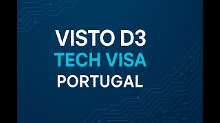 Visto D3 Tech Visa Portugal - Processo E Documentos Solicitados Pela Vsf Global