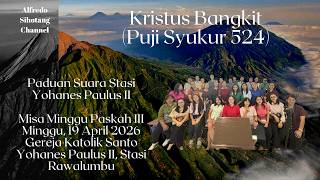 Kristus Bangkit (Puji Syukur 524) | Paduan Suara Stasi Yohanes Paulus II