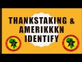 Thankstaking & amerikkkan Identity
