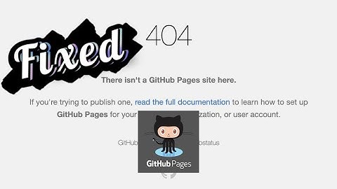 How to Fix 404 GitHub Page Error There Isn