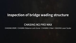 Inspect bridge wading structure with ROV | CHASING M2 PRO MAX