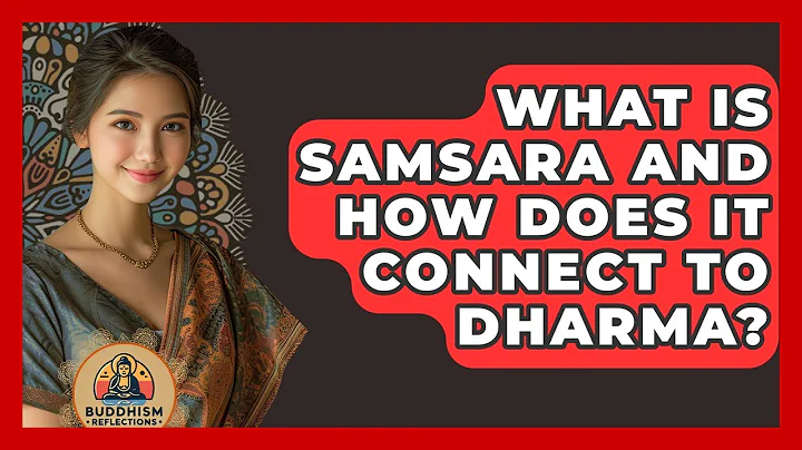 What Is Samsara And How Does It Connect To Dharma? - Buddhism Reflections