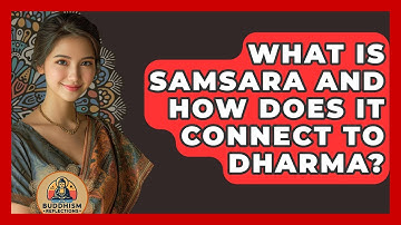 What Is Samsara And How Does It Connect To Dharma? - Buddhism Reflections