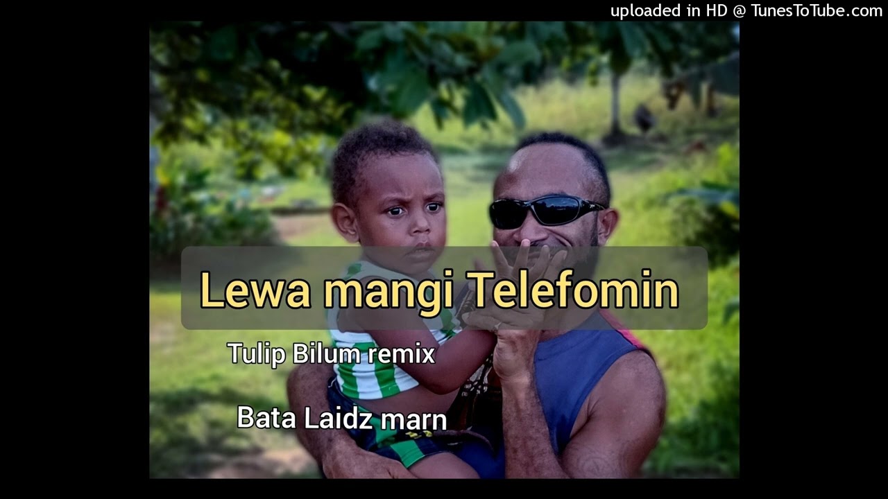 Lewa Mangi Telefomin (Tulip Bilum remix) (1)