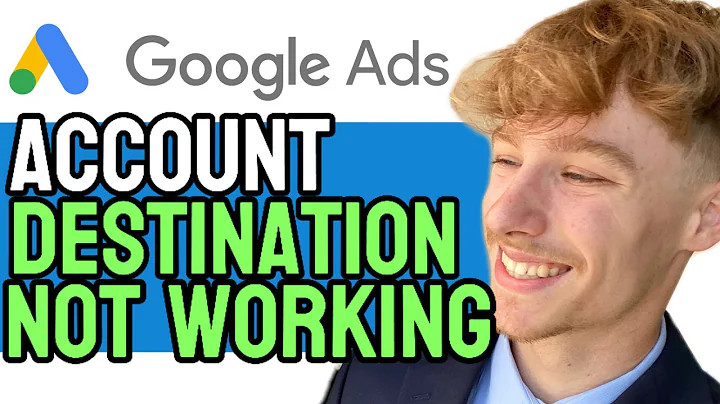 HOW TO FIX GOOGLE ADS ACCOUNT DESTINATION NOT WORKING IN 2024! (UPDATED GUIDE)