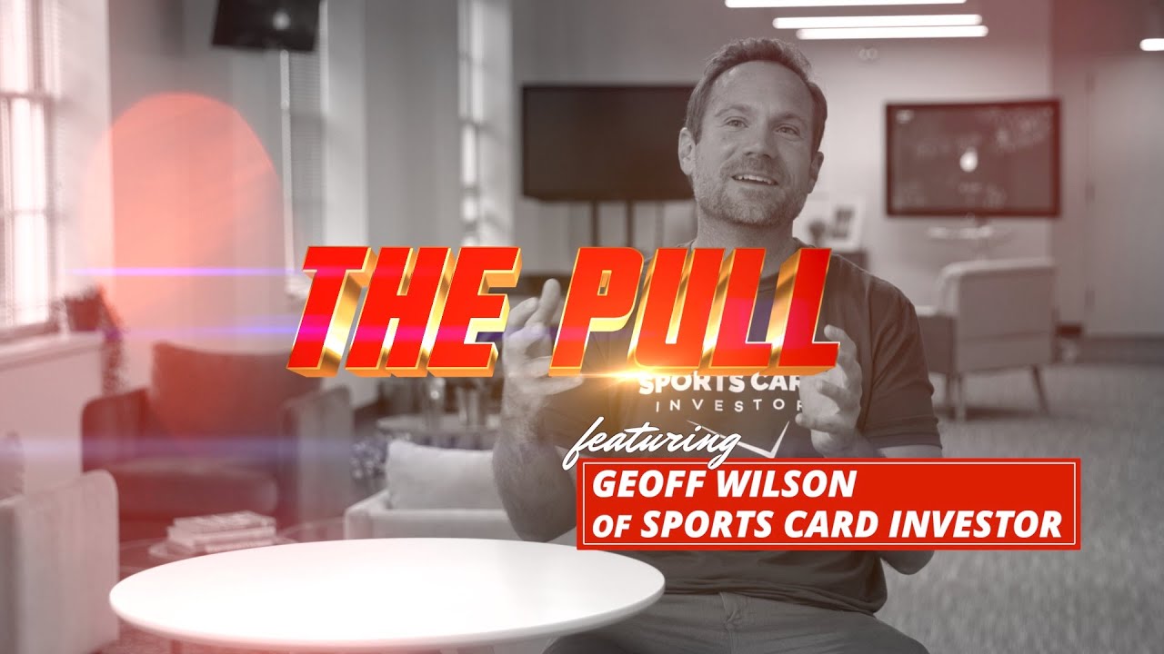 The Pull Featuring Geoff Wilson of Sports Card Investor YouTube