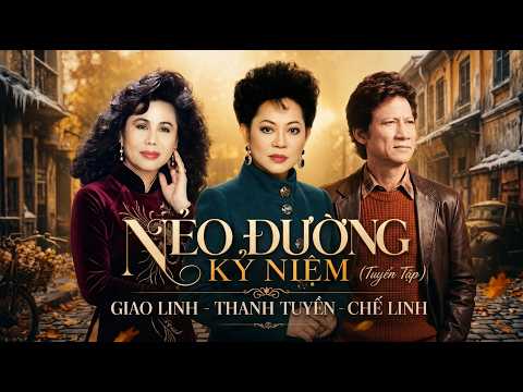 Nẻo Đường Kỷ Niệm | Giao Linh, Thanh Tuyền, Chế Linh | Bolero Tuyển Tập | Giao Linh Official