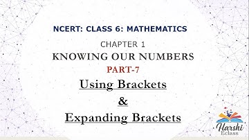 NCERT Class 6 Mathematics Chapter 1 Knowing Our Numbers Part 7 Using Brackets & Expanding Brackets