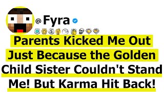 Information Parents Kicked Me Out Just Because the Golden Child Sister Couldn't Stand Me! But Karma Hit Back! News
