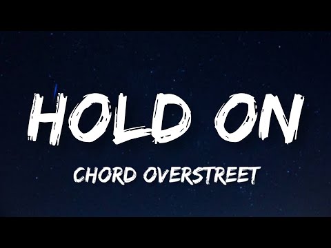 Chord Overstreet - Hold On (Lyrics)