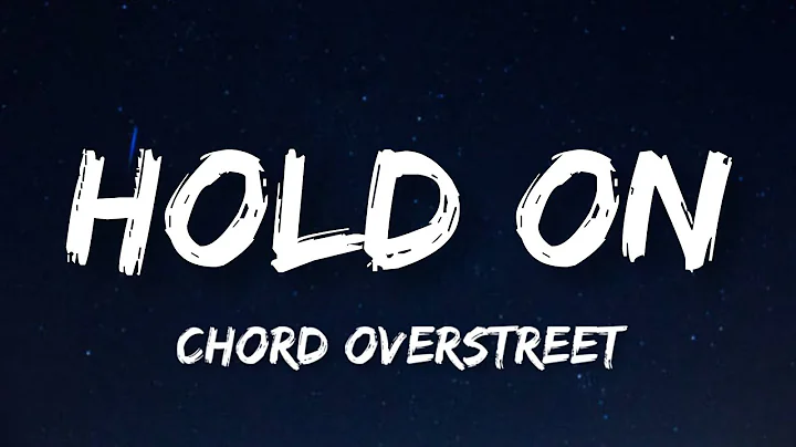 Chord Overstreet - Hold On (Lyrics)