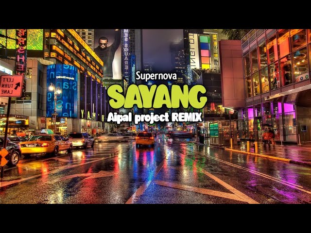 Sayang || Supernova || ( Aipal project REMIX ) class=