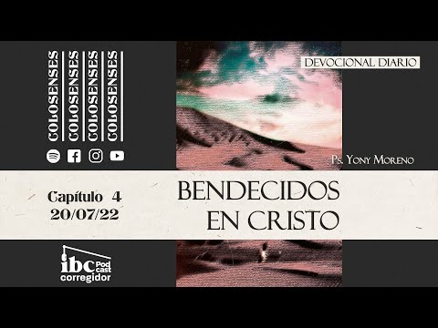 Devocional Bendecidos en Cristo 20 Julio 2022 | Colosenses 4 | Testifica a los de afuera