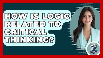 How Is Logic Related To Critical Thinking? - Philosophy Beyond