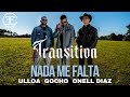 Ulloa, Gocho, & Onell Diaz - Nada Me Falta (Official Music Video) | Transition 🌓💿