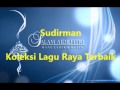 Koleksi Lagu Raya Terbaik Seniman SUDIRMAN 2015