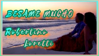 BESAME MUCHO - ROBERTINO LORETTI. РОМАНТИКА... НЕЖНОСТЬ... ЛЮБОВЬ...💕 МЕЛОДИИ УШЕДШЕГО ВЕКА... 331.