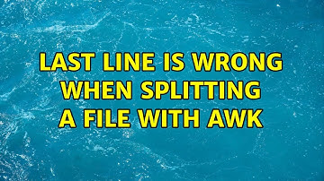 Unix & Linux: Last line is wrong when splitting a file with awk (2 Solutions!!)
