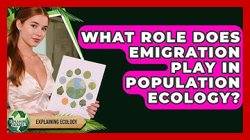What Role Does Emigration Play In Population Ecology? - Explaining Ecology