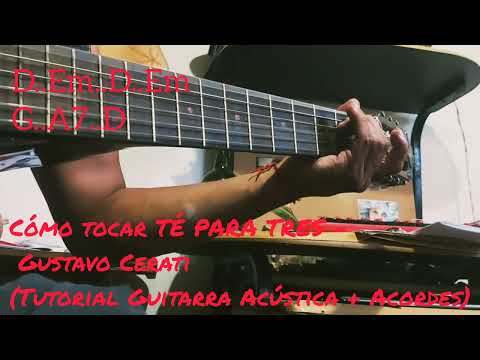 Cómo tocar TÉ PARA TRES - Gustavo Cerati (Tutorial Guitarra Acústica + Acordes)