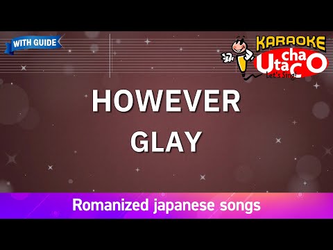 HOWEVER – GLAY (Romaji Karaoke with guide)