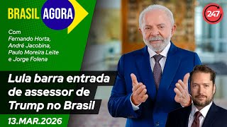 Brasil Agora - Lula barra entrada de assessor de Trump no Brasil 13.3.26