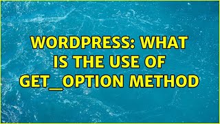 Wordpress: What is the use of get_option method