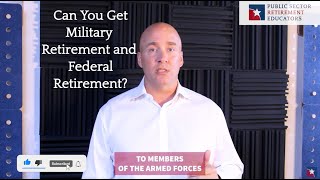 Can You Get Military Retirement and Federal Retirement?