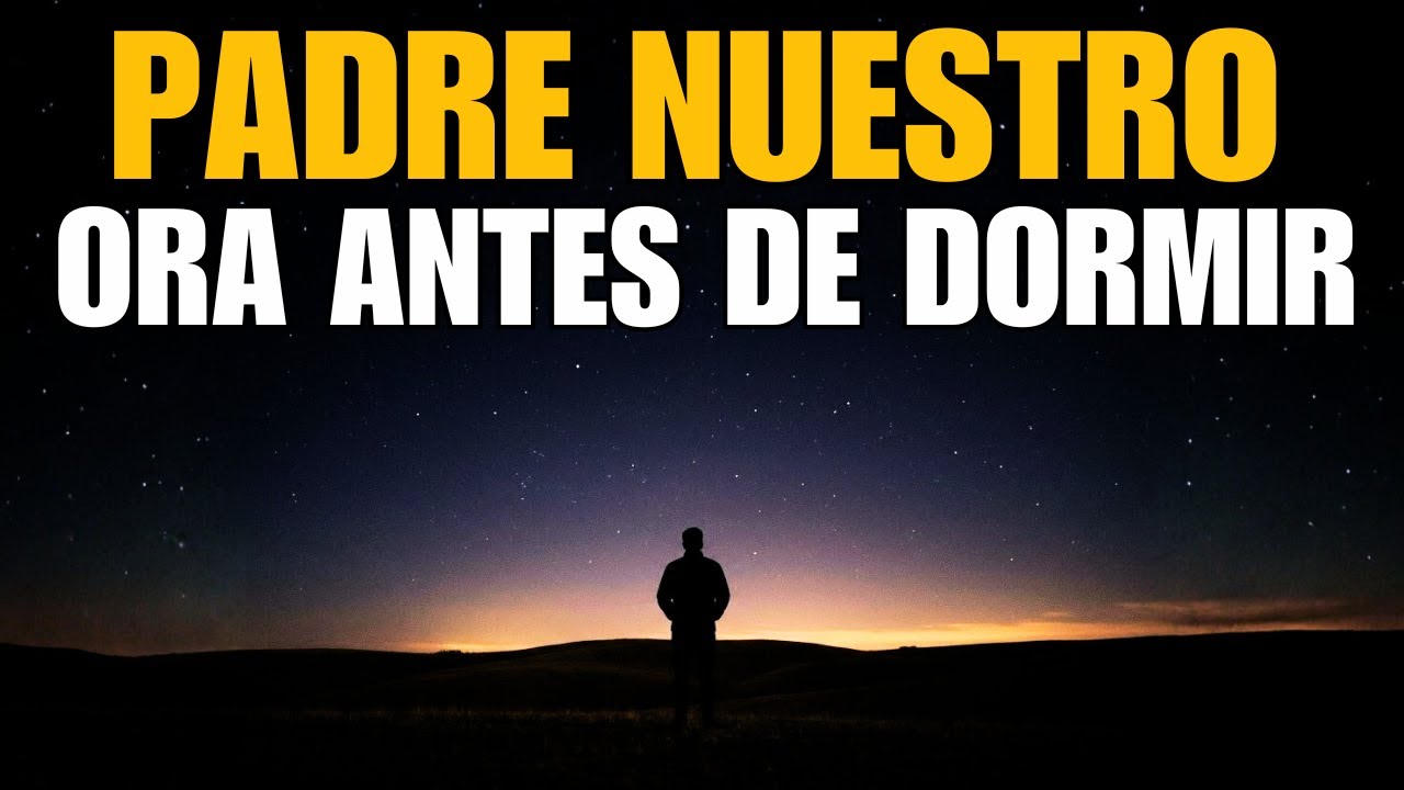 Padre Nuestro, Cúbreme con Tu Luz Esta Noche | Oración da noite para Descansar Sin Miedo