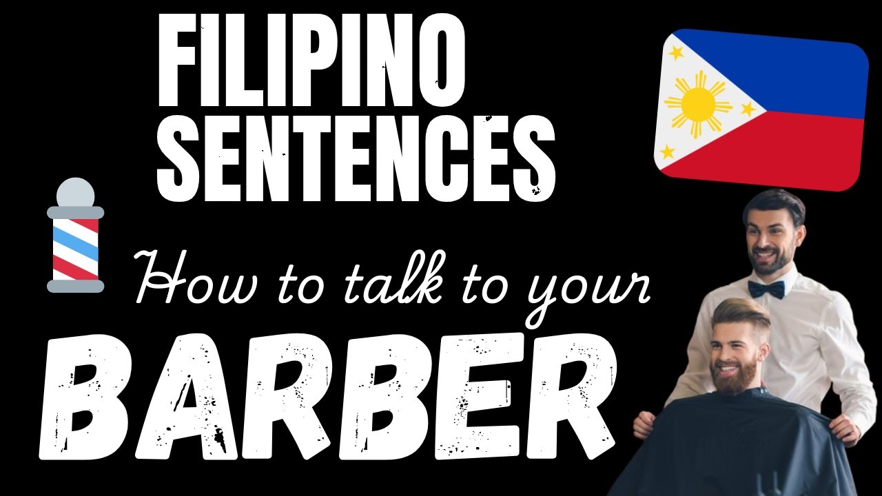 Talk Filipino with your Barber! - Essential Filipino phrases