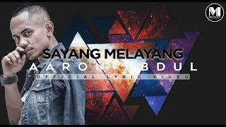 Aaron Abdul - Sayang Melayang [Official Lyric Video]