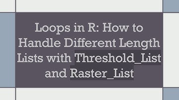 Loops in R: How to Handle Different Length Lists with Threshold_List and Raster_List