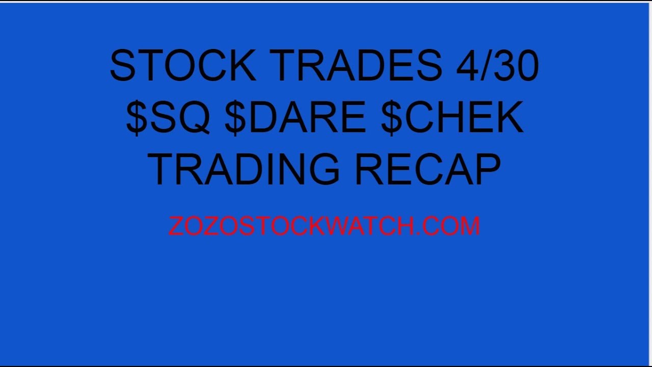 $SQ  $CHEK $DARE Day Traders Re-cap 4/30