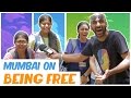 Mumbai on Being Free | Being Indian