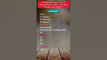 10 Rapid-Fire Trivia Questions: Can You Get Them All Right?