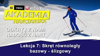 Nauka jazdy na nartach. Lekcja 7: Skręt równoległy bazowy - ślizgowy