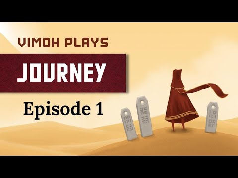 Vimoh Plays JOURNEY - Episode 1 - (First and ONLY episode of a lost series)