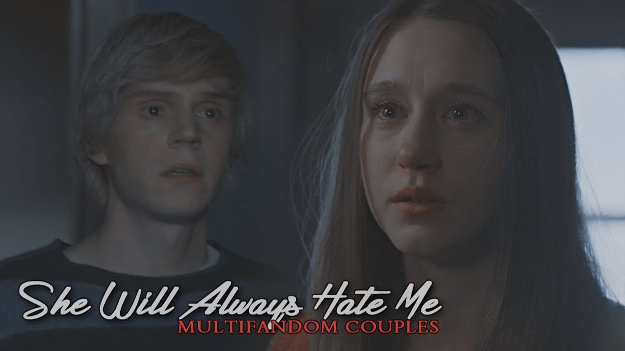Multifandom Couples | She Will Always Hate Me