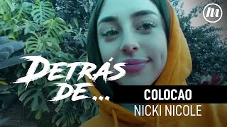 NICKI NICOLE habla sobre su canción Colocao - DETRAS DE... (Episodio 3)