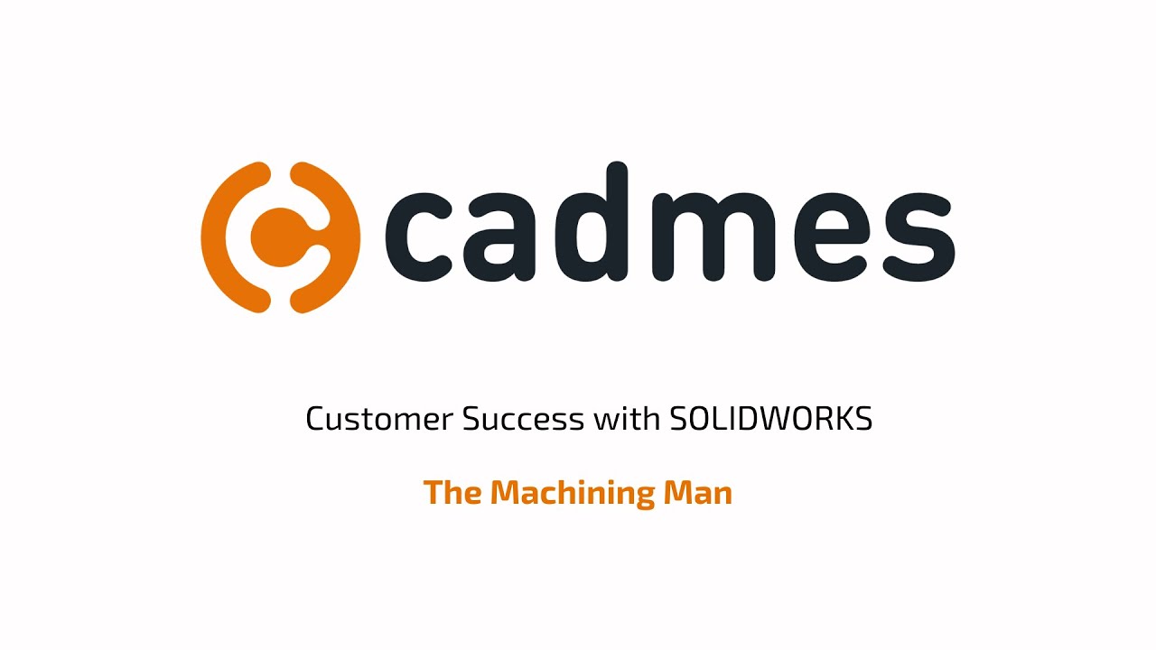 Cadmes Customer Story: The Machining Man