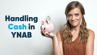 How to Handle Cash in Your YNAB Budget