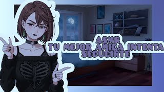 Asmr Tu Mejor Amiga Intenta Seducirte