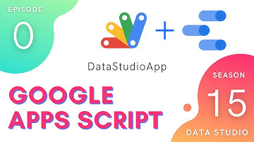 DataStudioApp Introduction - Apps Script | Data Studio Service ~ Episode 15.0