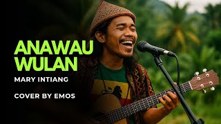 Download Lagu Anawau Wulan - Mary Intiang (cover by Emos) MP3