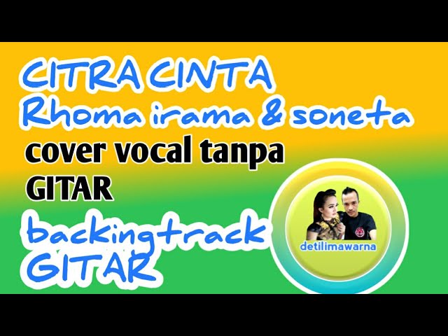 CITRA CINTA Rhoma irama & soneta//cover tanpa GITAR backingtrack GITAR class=