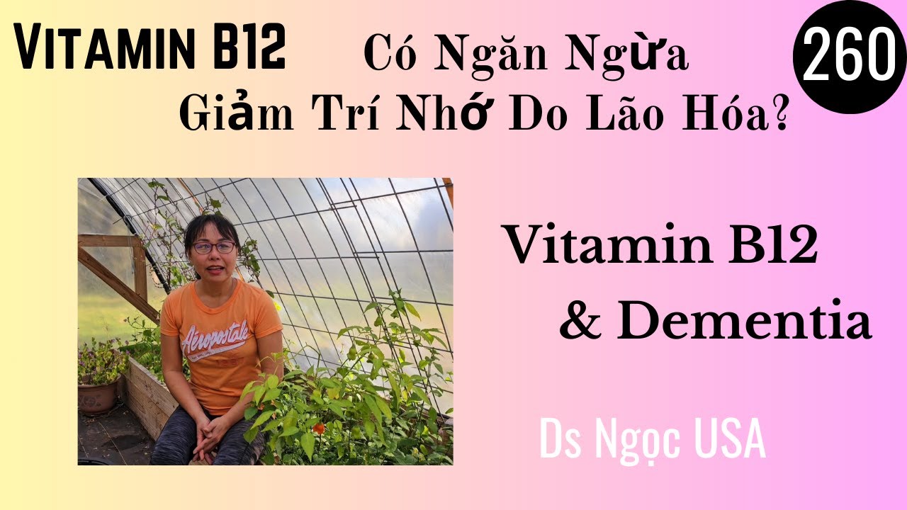 Ds Ngọc USA 260. VITAMIN B12 CÓ NGĂN NGỪA GIẢM TRÍ NHỚ DO LÃO HOÁ