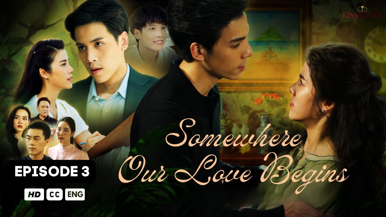 Somewhere Our Love Begins EPISODE 3