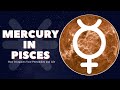 Mercury in Pisces: How It Impacts Your Personality and Life