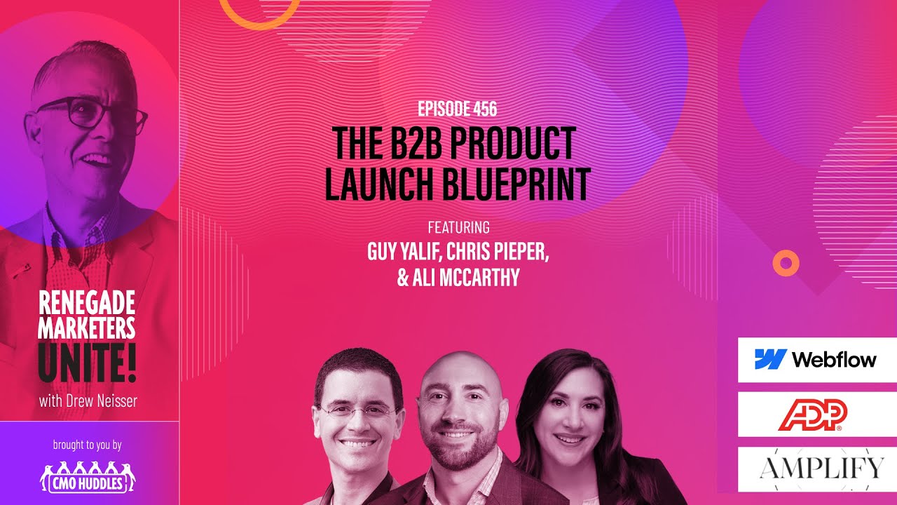 The B2B Product Launch Blueprint | Renegade Marketers Unite 